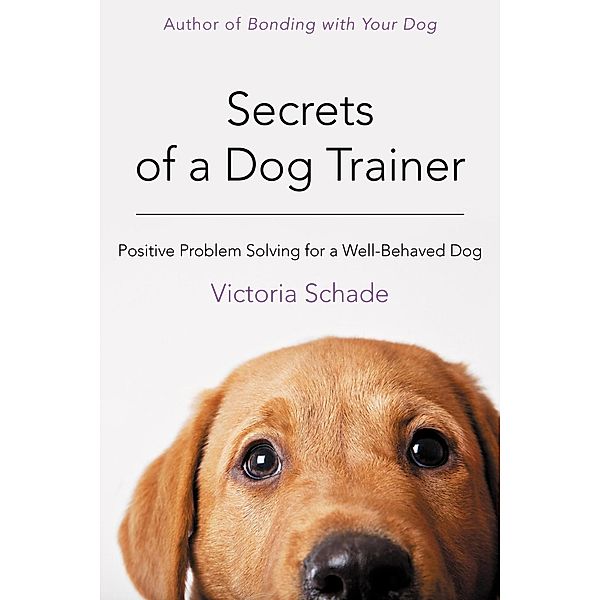 Secrets of a Dog Trainer, Victoria Schade