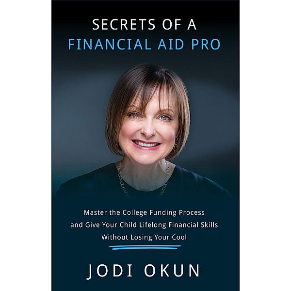 Secrets of a Financial Aid Pro, Jodi Okun
