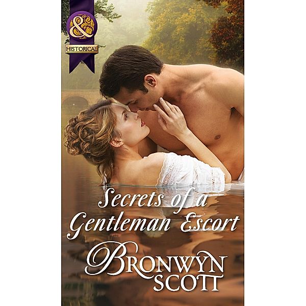 Secrets Of A Gentleman Escort (Mills & Boon Historical) (Rakes Who Make Husbands Jealous, Book 1) / Mills & Boon Historical, Bronwyn Scott