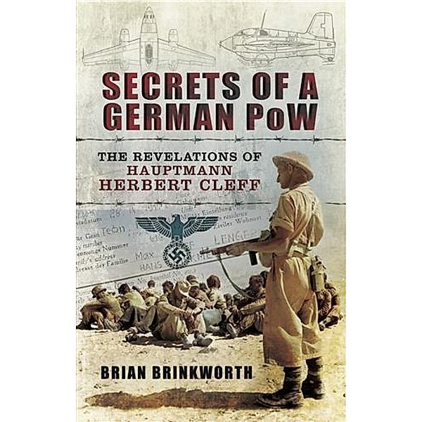 Secrets of a German POW, Brian Brinkworth