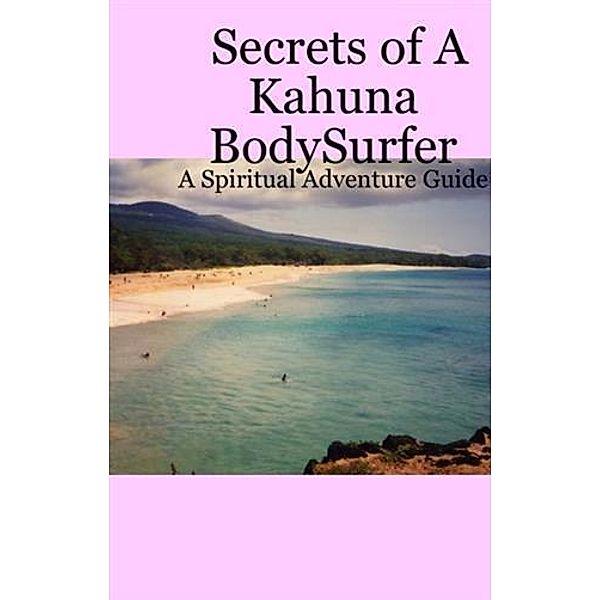 Secrets Of A Kahuna Bodysurfer, Lani Lowell