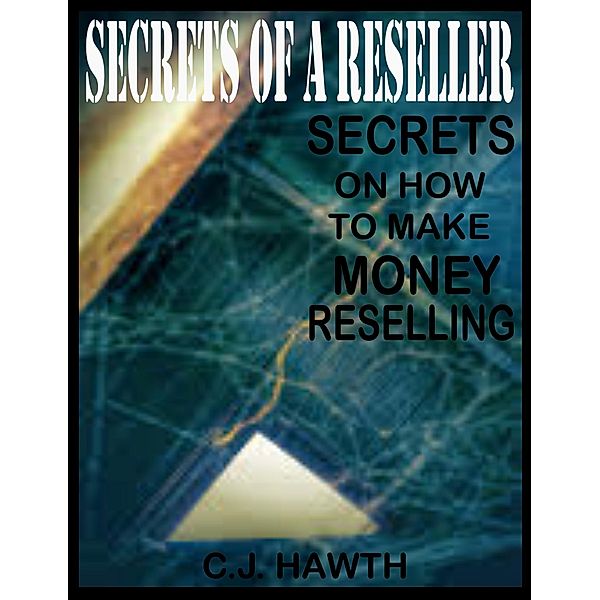 Secrets of a Reseller, C. J. Hawth