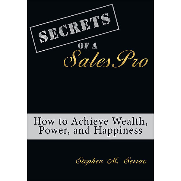 Secrets of a Salespro, Stephen M. Serrao