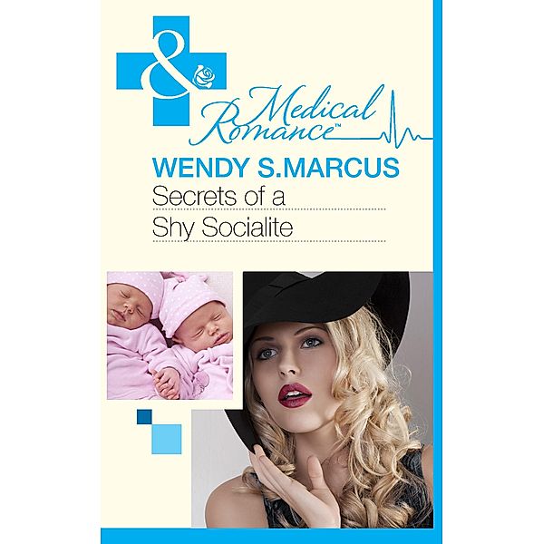 Secrets Of A Shy Socialite (Mills & Boon Medical) (Beyond the Spotlight..., Book 2), Wendy S. Marcus