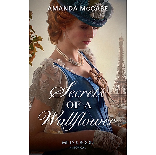 Secrets Of A Wallflower (Mills & Boon Historical) (Debutantes in Paris, Book 1) / Mills & Boon Historical, Amanda Mccabe