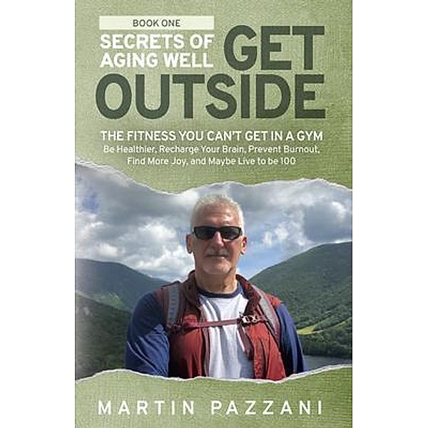 SECRETS OF AGING WELL - GET OUTSIDE, Martin Pazzani