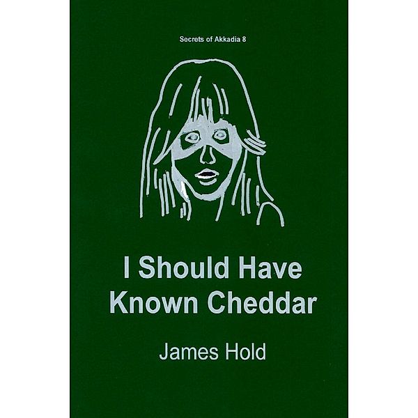Secrets of Akkadia: I Should Have Known Cheddar, James Hold
