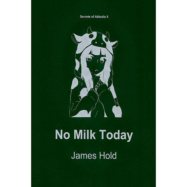 Secrets of Akkadia: No Milk Today, James Hold