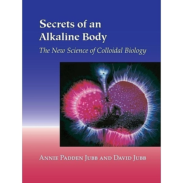 Secrets of an Alkaline Body, Annie Padden Jubb, David Jubb