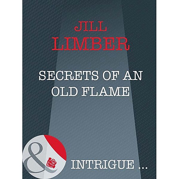 Secrets Of An Old Flame, Jill Limber