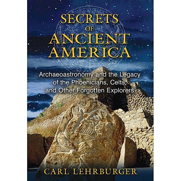 Secrets of Ancient America, Carl Lehrburger