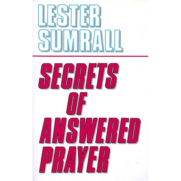 Secrets of Answered Prayer, Lester Sumrall