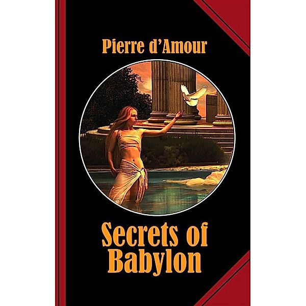 Secrets of Babylon, Pierre D'Amour