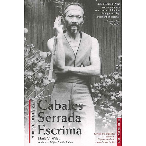 Secrets of Cabales Serrada Escrima, Mark V. Wiley