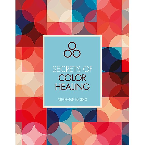 Secrets of Color Healing / Secrets of, Stephanie Norris