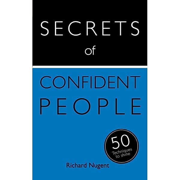 Secrets of Confident People / Secrets of Success series Bd.1, Richard Nugent