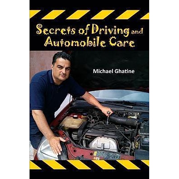 Secrets of Driving and Automobile Care, Michael Ghatine