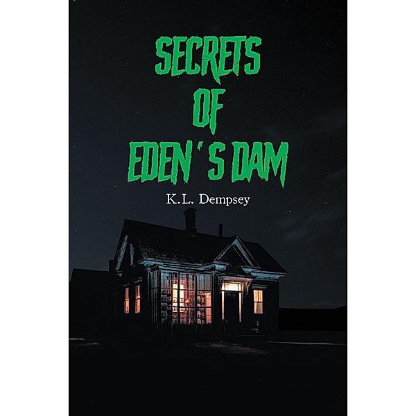 Secrets of Eden's Dam, K. L. Dempsey