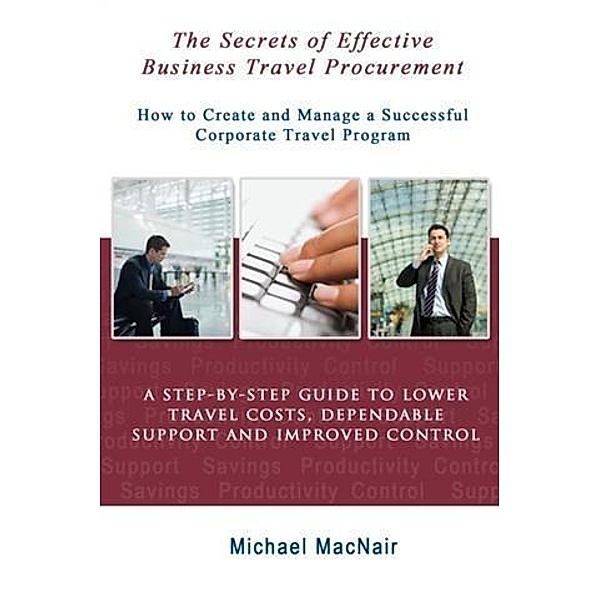 Secrets of Effective Business Travel Procurement, Michael MacNair