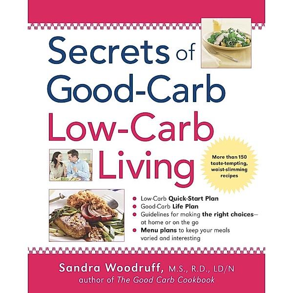 Secrets of Good-Carb/Low-Carb Living, Sandra Woodruff