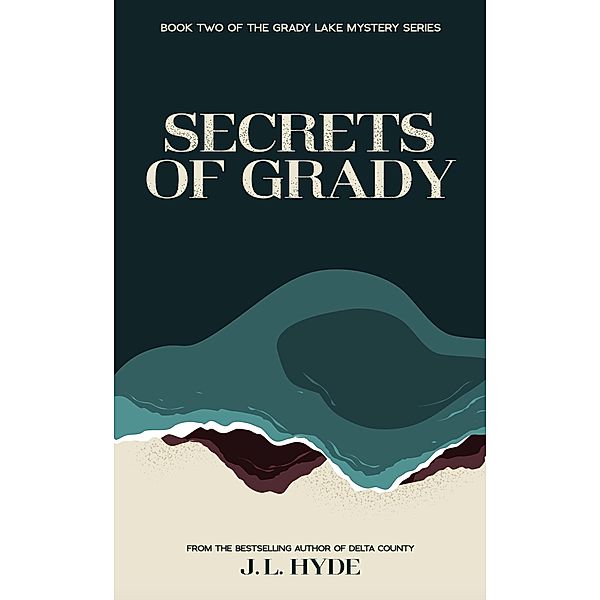 Secrets of Grady (Grady Lake Mystery Series, #2) / Grady Lake Mystery Series, J. L. Hyde