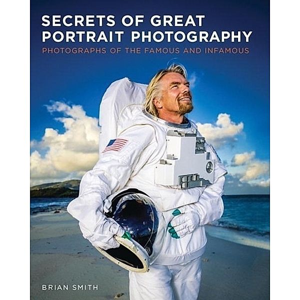 Secrets of Great Portrait Photography, Brian Smith