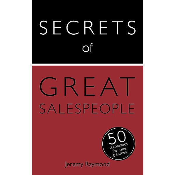 Secrets of Great Salespeople, Jeremy Raymond