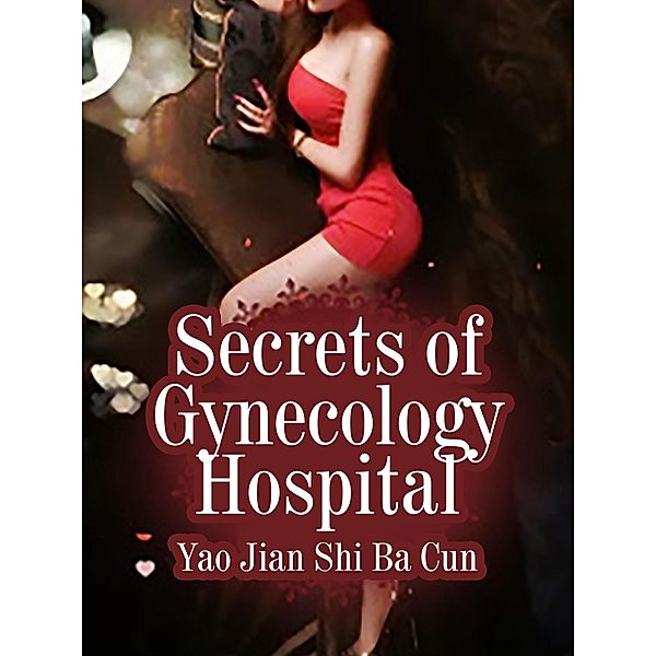 Secrets of Gynecology Hospital, Yao JianShiBaCun