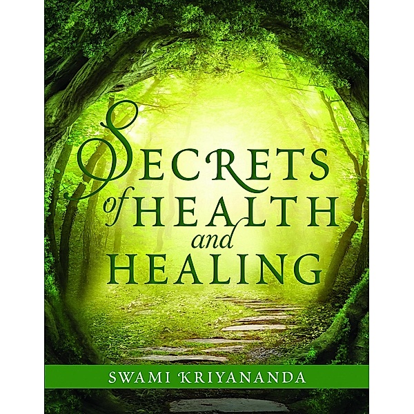 Secrets of Health and Healing / Secrets series Bd.3, Swami Kriyananda