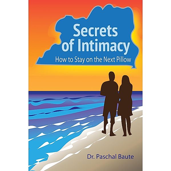 Secrets of Intimacy: How to Stay on the Next Pillow, Paschal Baute
