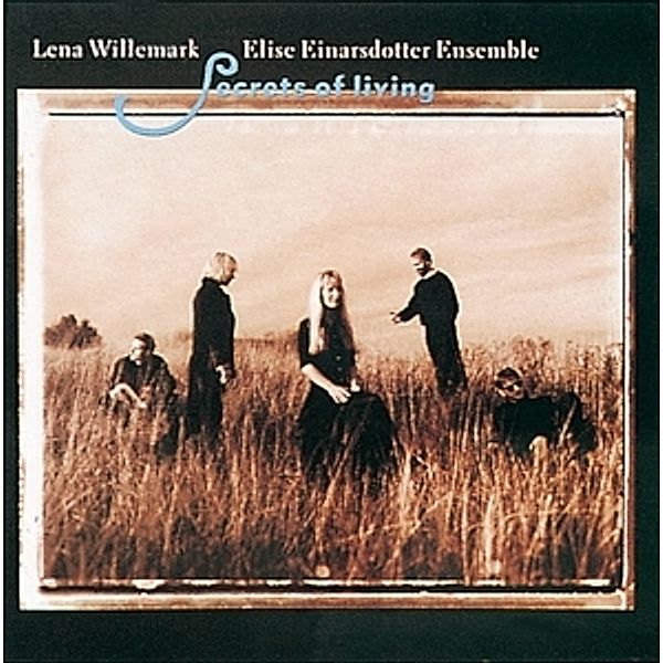 Secrets Of Living, Lena Willemark, Einarsdotter Elise Ensemble