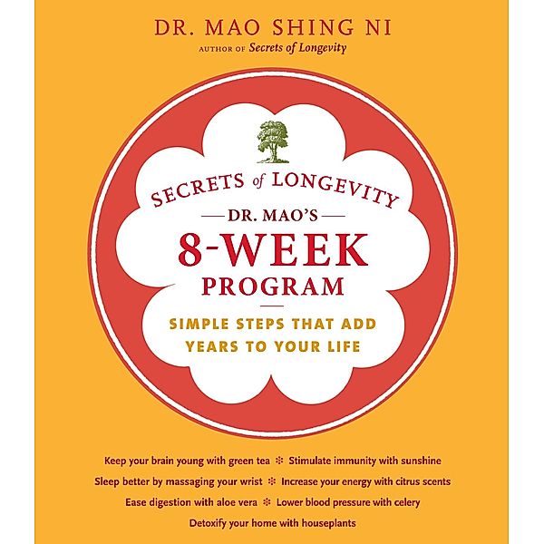 Secrets of Longevity: Dr. Mao's 8-Week Program / Chronicle Books LLC, Maoshing Ni