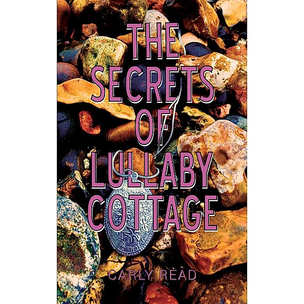 Secrets of Lullaby Cottage / Austin Macauley Publishers, Carly Read