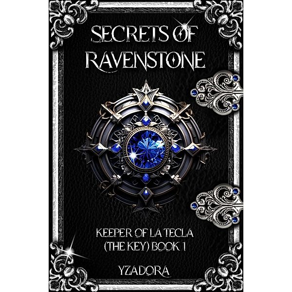 Secrets of Ravenstone (Keeper of La Tecla (The Key), #1) / Keeper of La Tecla (The Key), Yza Dora