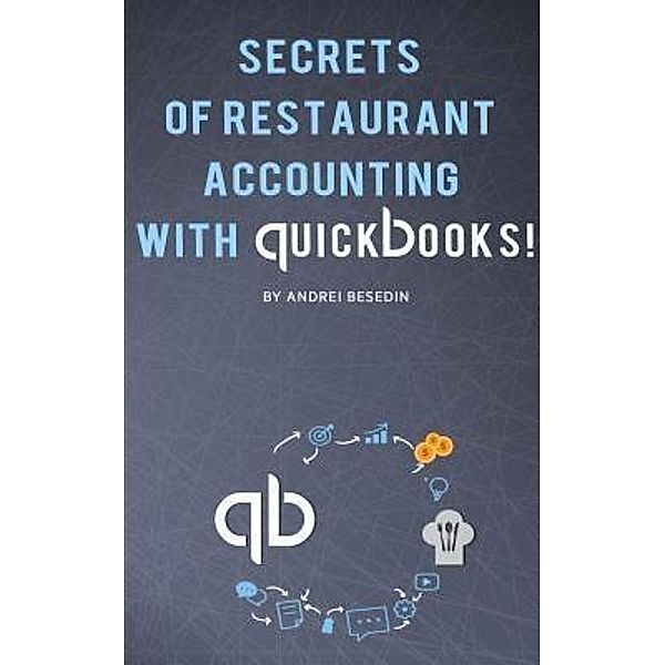 Secrets of Restraurant Accounting With Quickbooks! / Andrei Besedin, Andrei Besedin