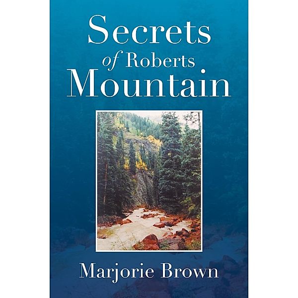 Secrets of Roberts Mountain, Marjorie Brown