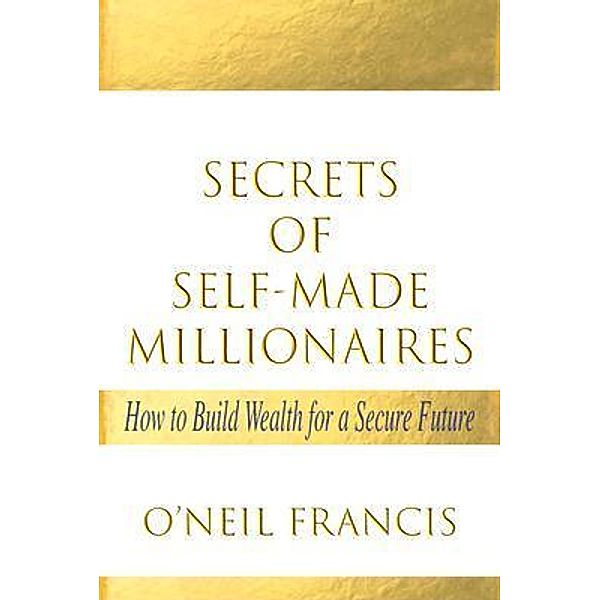 Secrets of Self-Made Millionaires, O'Neil Francis