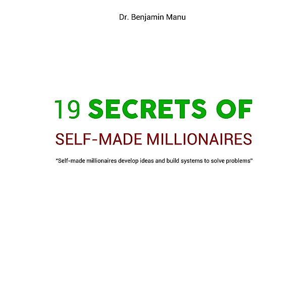 Secrets Of Self-Made Millionaires, Benjamin Manu