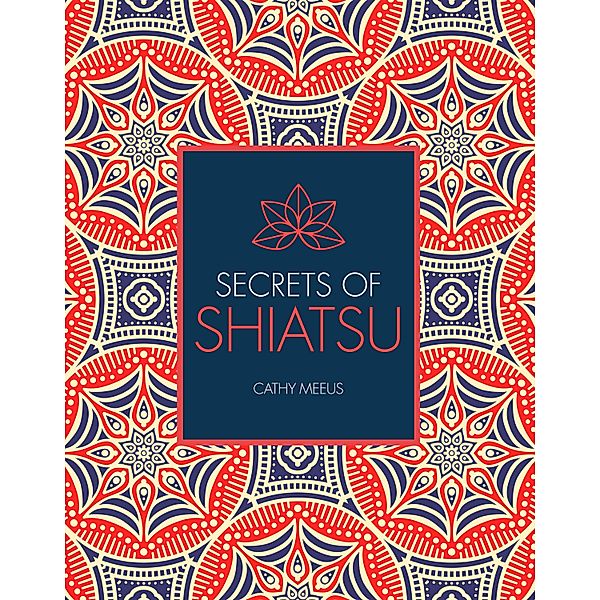 Secrets of Shiatsu / Secrets of, Cathy Meeus, Paul Lundberg