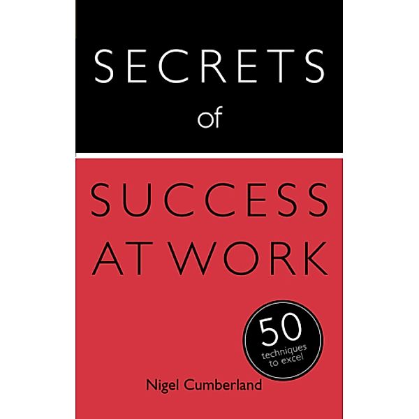 Secrets of Success at Work / Secrets of Success series Bd.6, Nigel Cumberland
