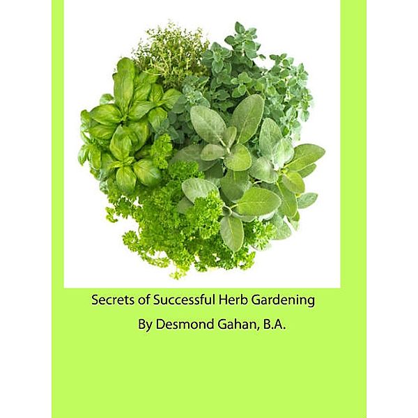 Secrets of Successful Herb Gardening, Desmond Gahan