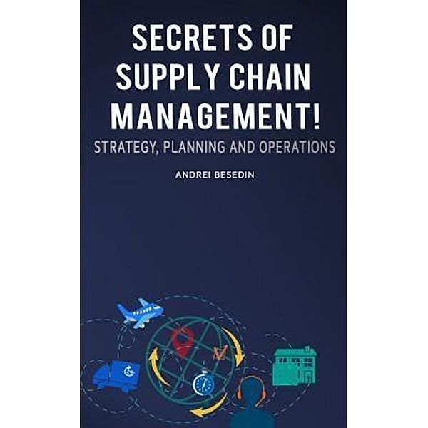 Secrets of Supply Chain Management! / Andrei Besedin, Andrei Besedin