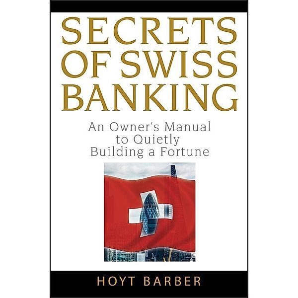 Secrets of Swiss Banking, Hoyt Barber