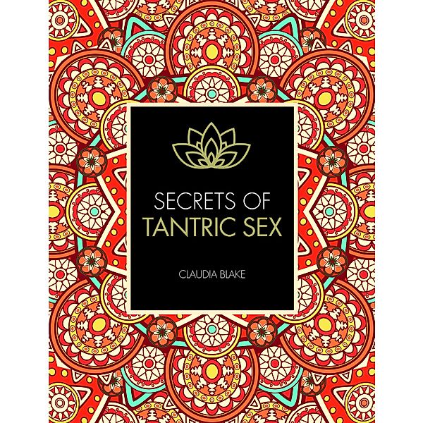 Secrets of Tantric Sex / Secrets of, Claudia Blake