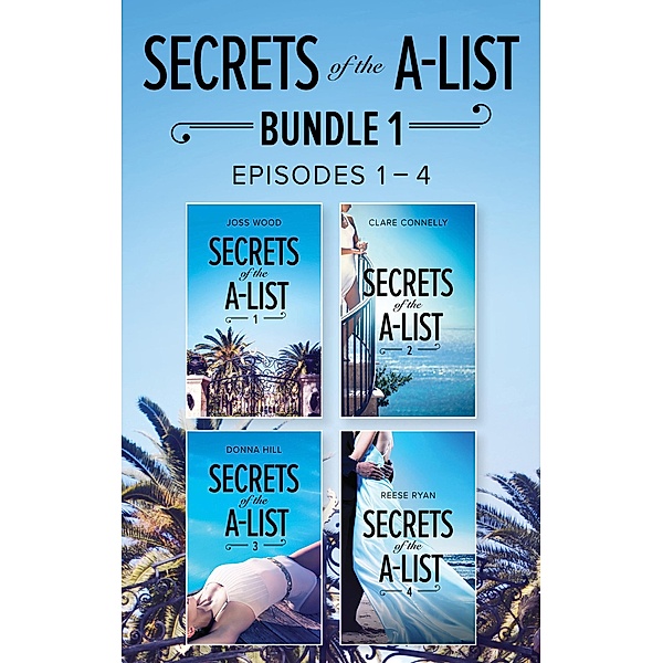Secrets Of The A-List Box Set, Volume 1 (Mills & Boon M&B), Joss Wood, Clare Connelly, Donna Hill, Reese Ryan