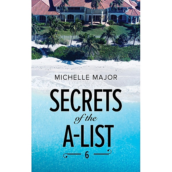 Secrets Of The A-List (Episode 6 Of 12) (A Secrets of the A-List Title, Book 6) (Mills & Boon M&B), Michelle Major