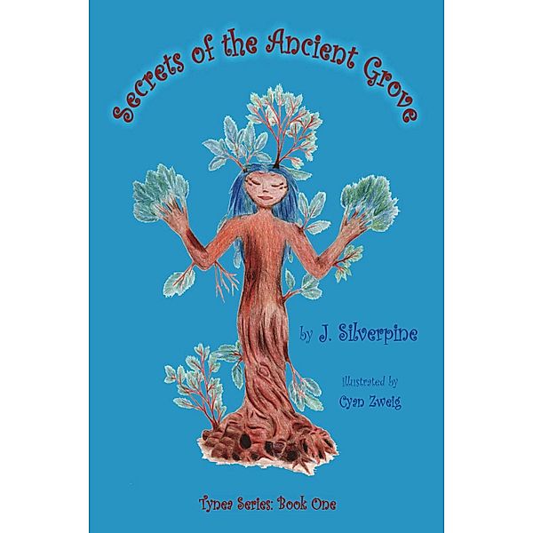 Secrets of the Ancient Grove, J. Silverpine