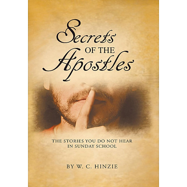 Secrets of the Apostles, W.C. Hinzie