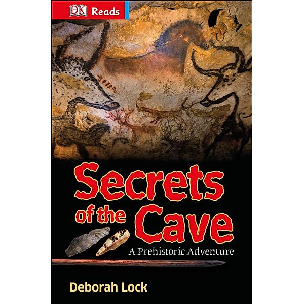 Secrets of the Cave / DK Readers Beginning To Read, Deborah Lock