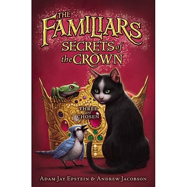 Secrets of the Crown / Familiars Bd.2, Adam Jay Epstein, Andrew Jacobson